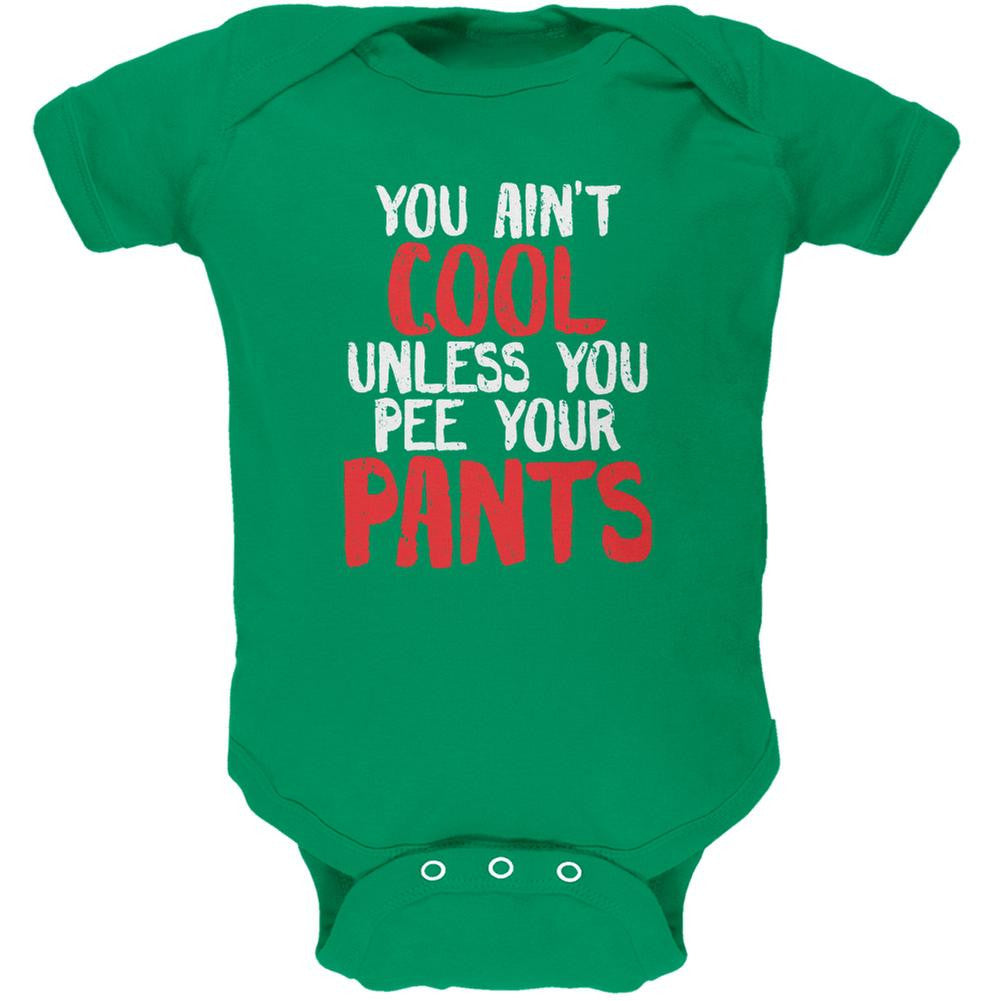 Ain't Cool Unless You Pee Your Pants Kelly Green Soft Baby One Piece Baby One Piece Old Glory 0-3M Green