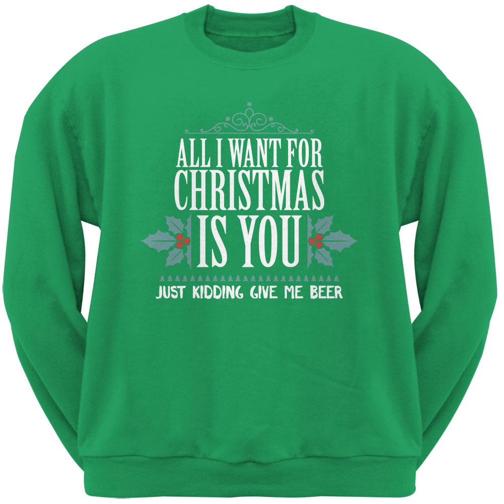 All I Want For Christmas Is Beer Irish Green Adult Sweatshirt Men's Sweatshirts Old Glory SM Green