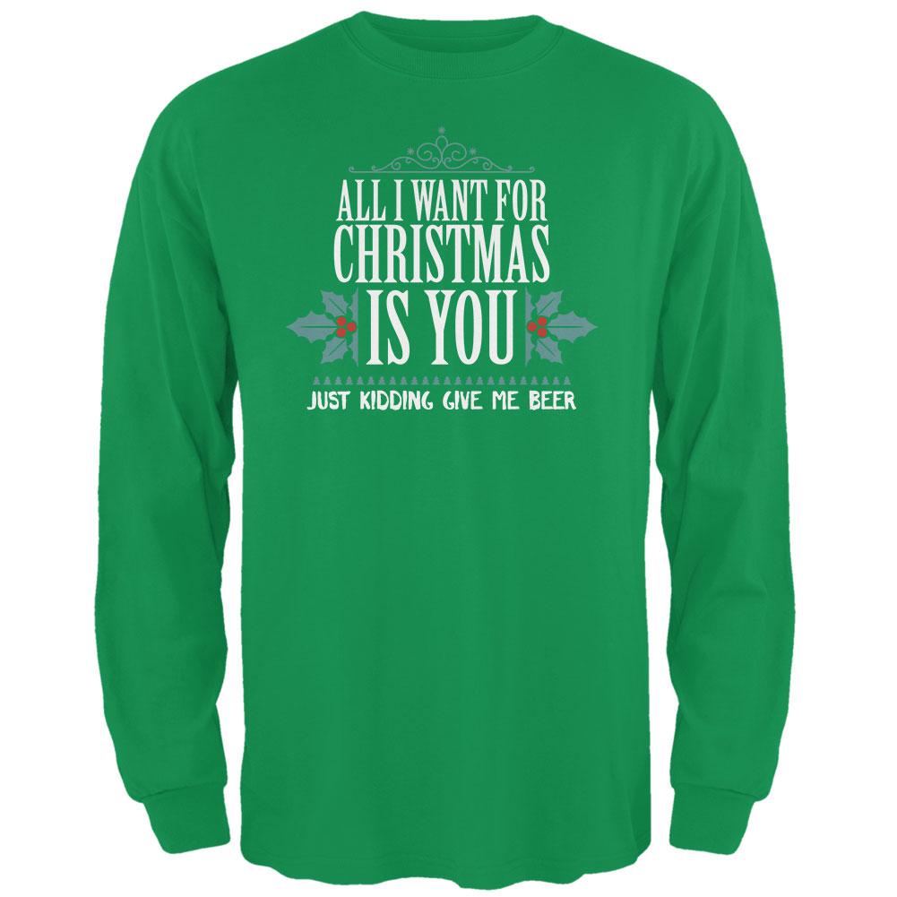 All I Want For Christmas Is Beer Irish Green Adult Long Sleeve T-Shirt Men's Long Sleeves Old Glory SM Green