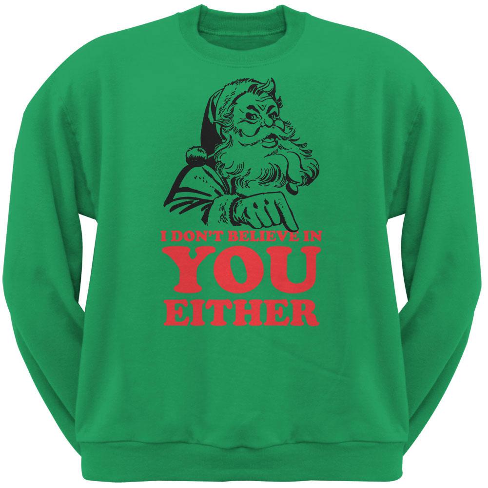 Christmas Santa Doesn't Believe In You Irish Green Adult Sweatshirt Men's Sweatshirts Old Glory 2XL Green