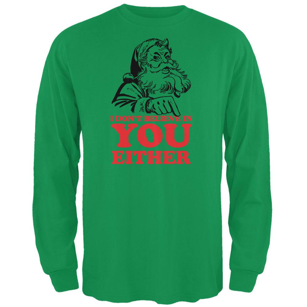 Christmas Santa Doesn't Believe In You Irish Green Adult Long Sleeve T-Shirt Men's Long Sleeves Old Glory 2XL Green