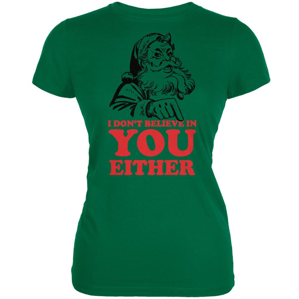 Christmas Santa Doesn't Believe In You Kelly Green Juniors Soft T-Shirt Juniors T-Shirts Old Glory 2XL Green