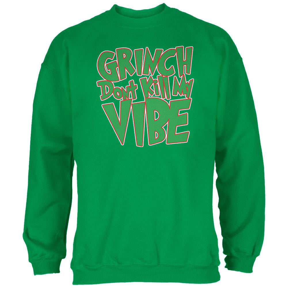 Christmas Grinch Don't Kill My Vibe Irish Green Adult Sweatshirt Men's Sweatshirts Old Glory 2XL Green
