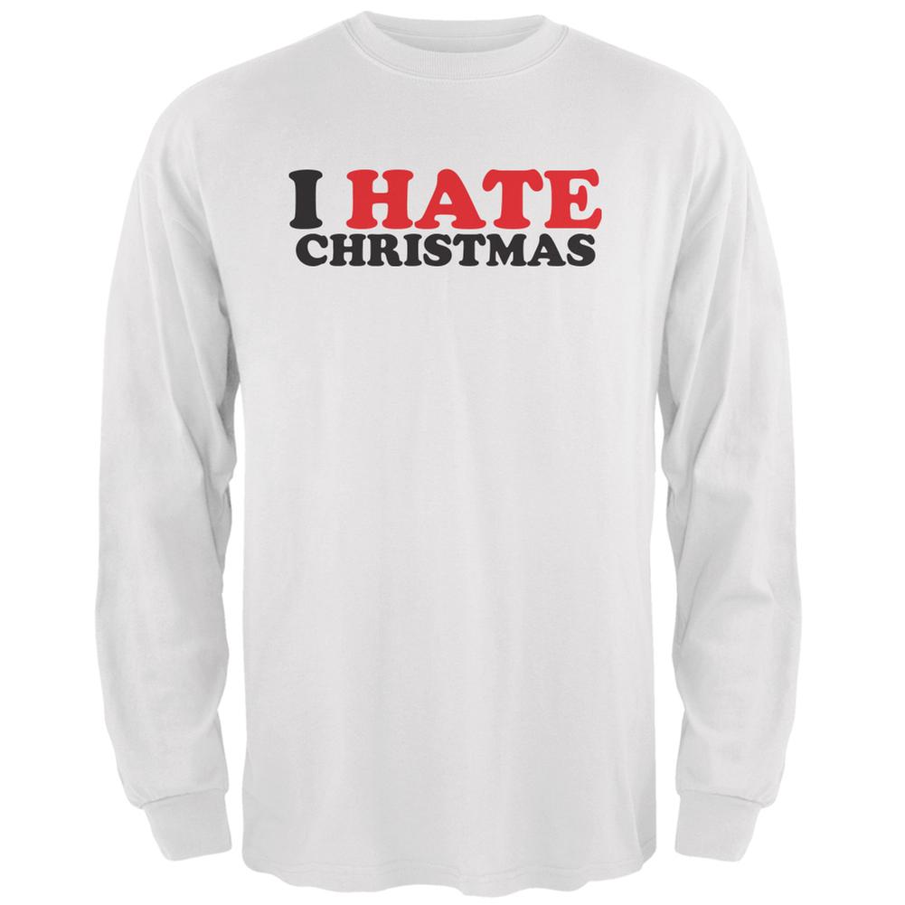 I Hate Christmas White Adult Long Sleeve T-Shirt Men's Long Sleeves Old Glory 2XL White