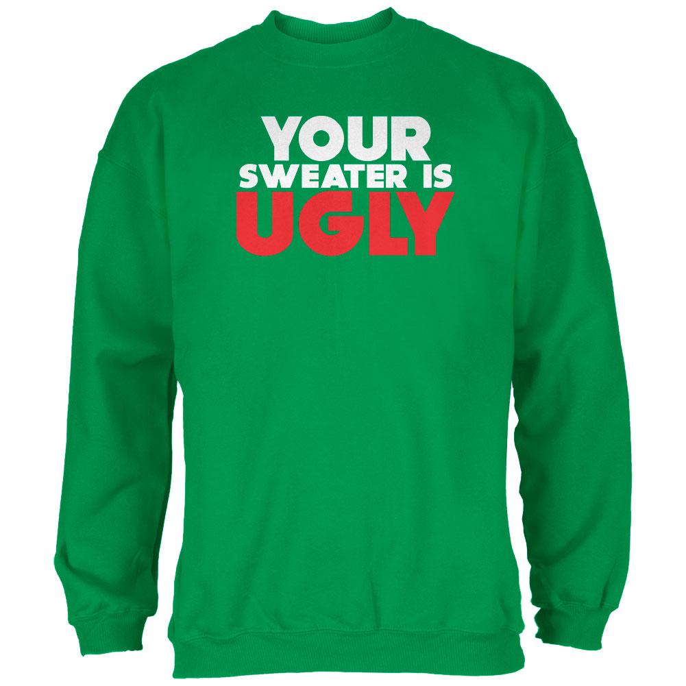 Christmas Your Sweater Is Ugly Irish Green Adult Sweatshirt Men's Sweatshirts Old Glory 2XL Green