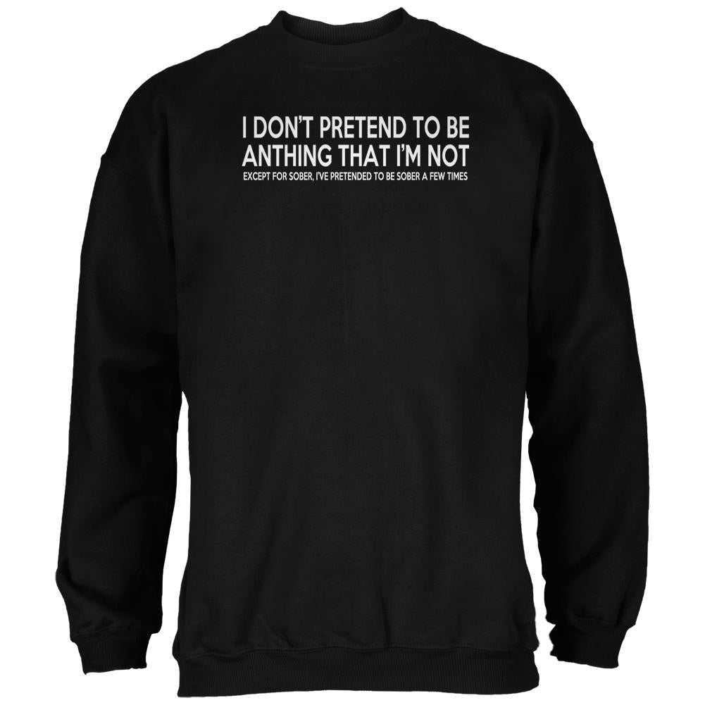 Pretend to be Sober Funny Black Adult Sweatshirt Men's Sweatshirts Old Glory 2XL Black