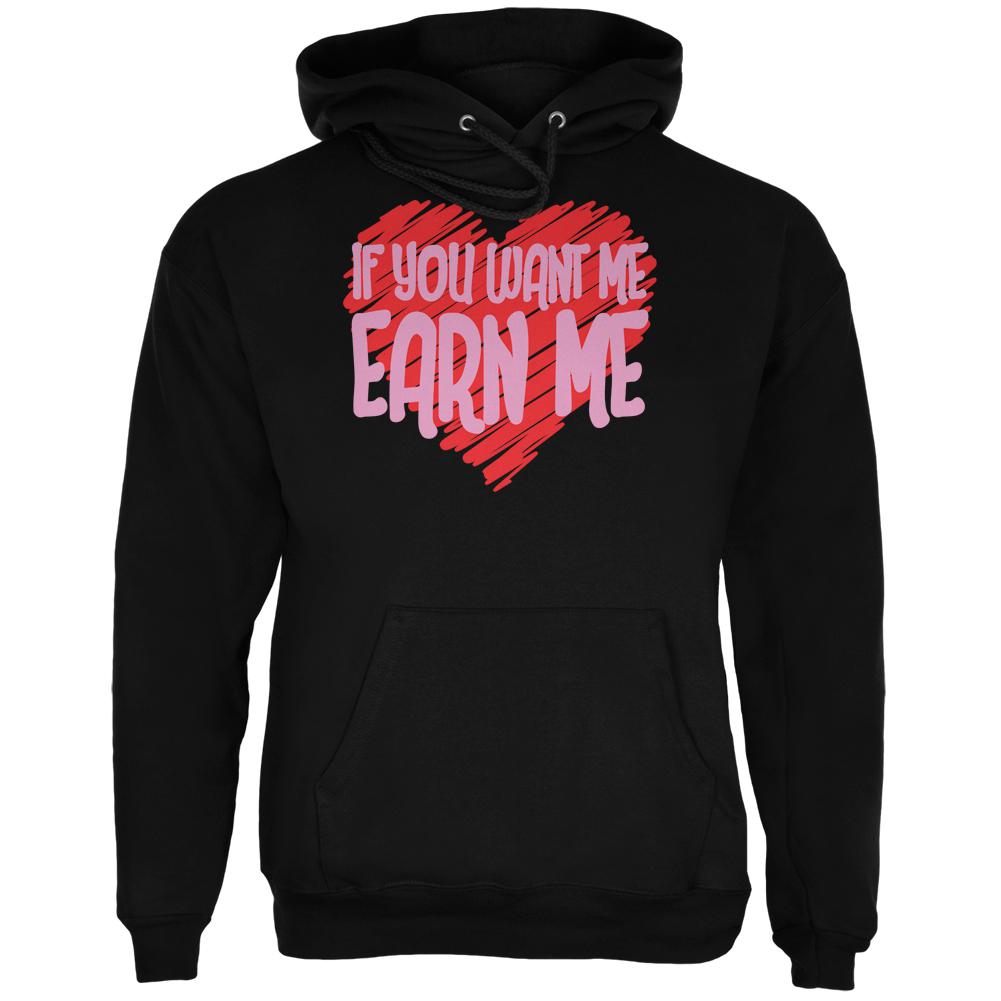 Valentines Day Want Me Earn Me Black Adult Hoodie Men's Hoodies Old Glory 2XL Black