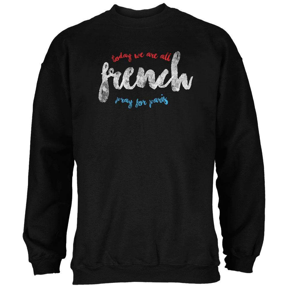 Pray For Paris Today We Are All French Black Adult Sweatshirt Men's Sweatshirts Old Glory 2XL Black