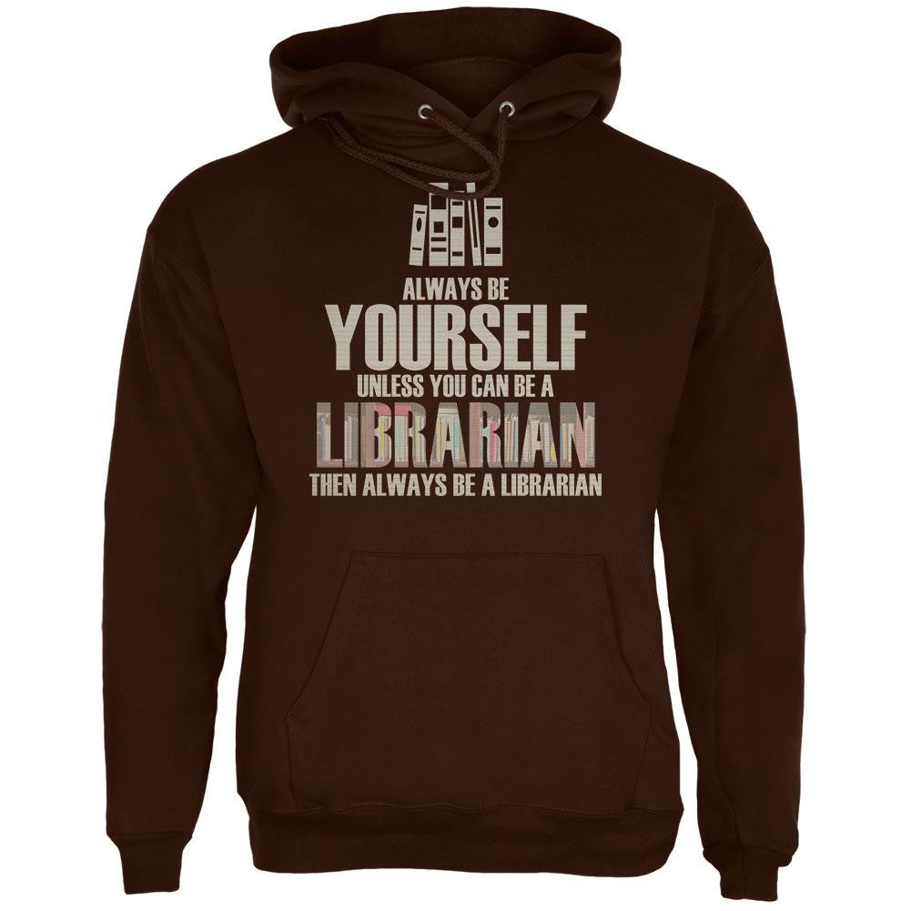 Always Be Yourself Librarian Brown Adult Hoodie Men's Hoodies Old Glory 2XL Brown