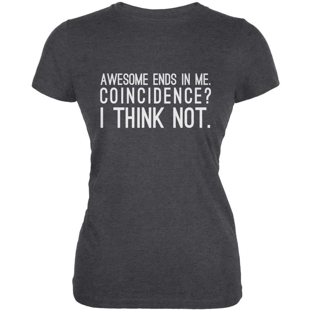 Awesome Ends in Me Dark Heather Juniors Soft T-Shirt Juniors T-Shirts Old Glory 2XL Grey