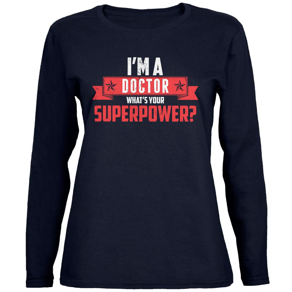 I'm A Doctor What's Your Superpower Navy Womens Long Sleeve T-Shirt Women's Long Sleeves Old Glory 2XL Blue