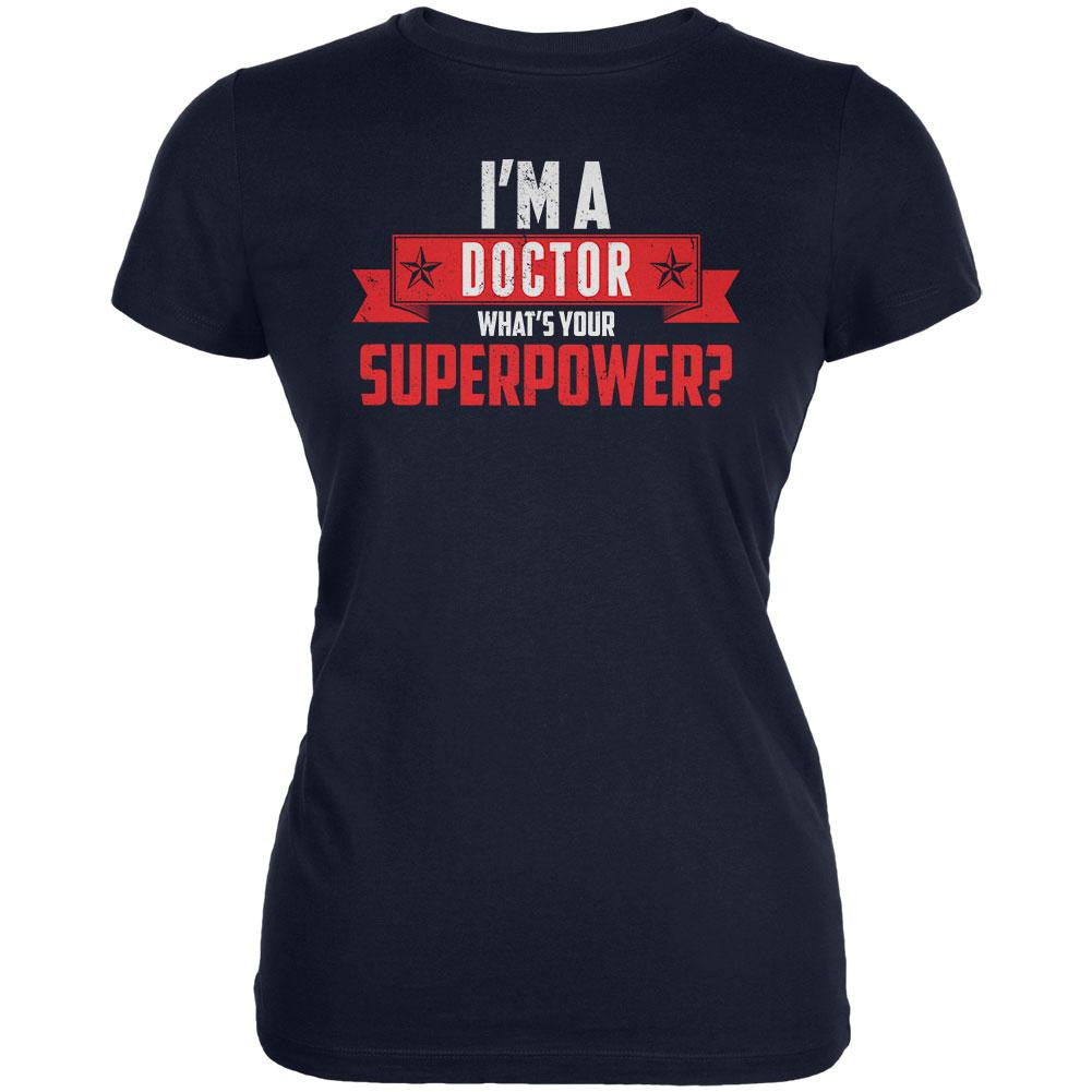 I'm A Doctor What's Your Superpower Navy Juniors Soft T-Shirt Juniors T-Shirts Old Glory 2XL Blue
