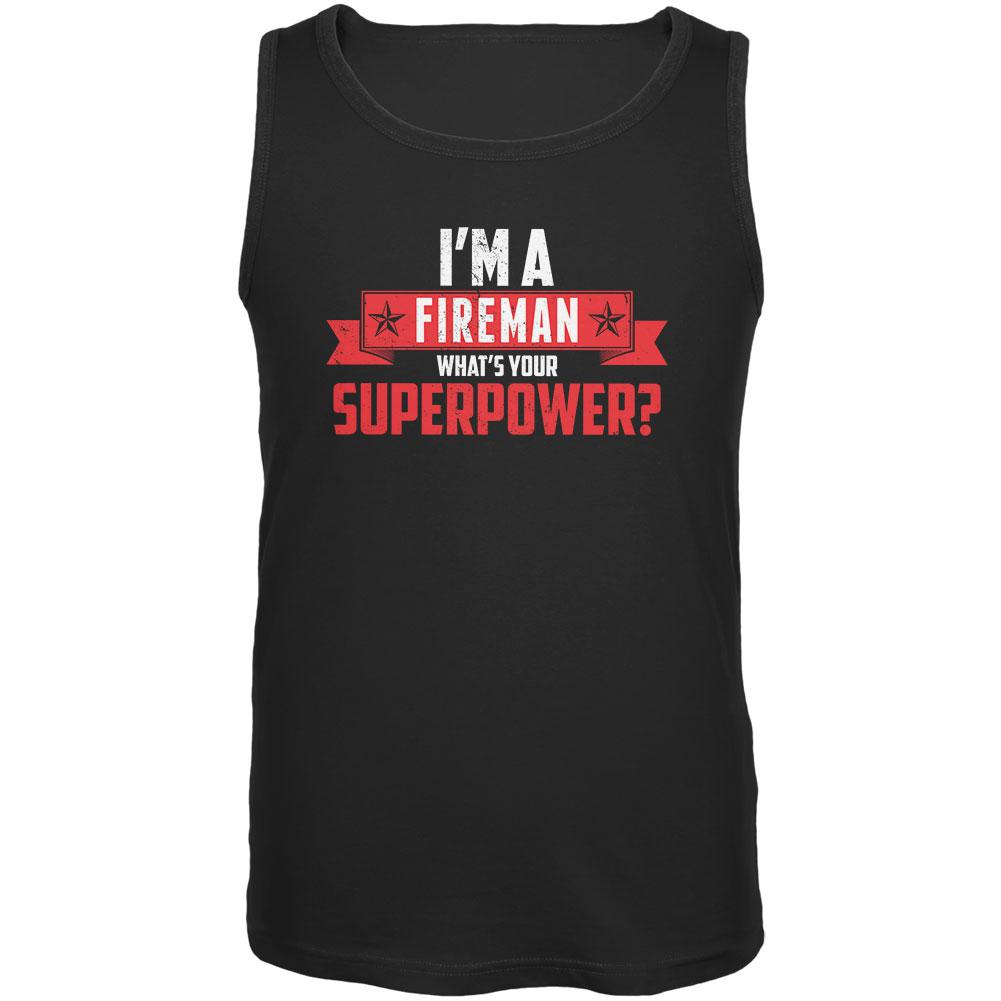 I'm A Fireman What's Your Superpower Black Adult Tank Top Men's Tank Tops Old Glory 2XL Black