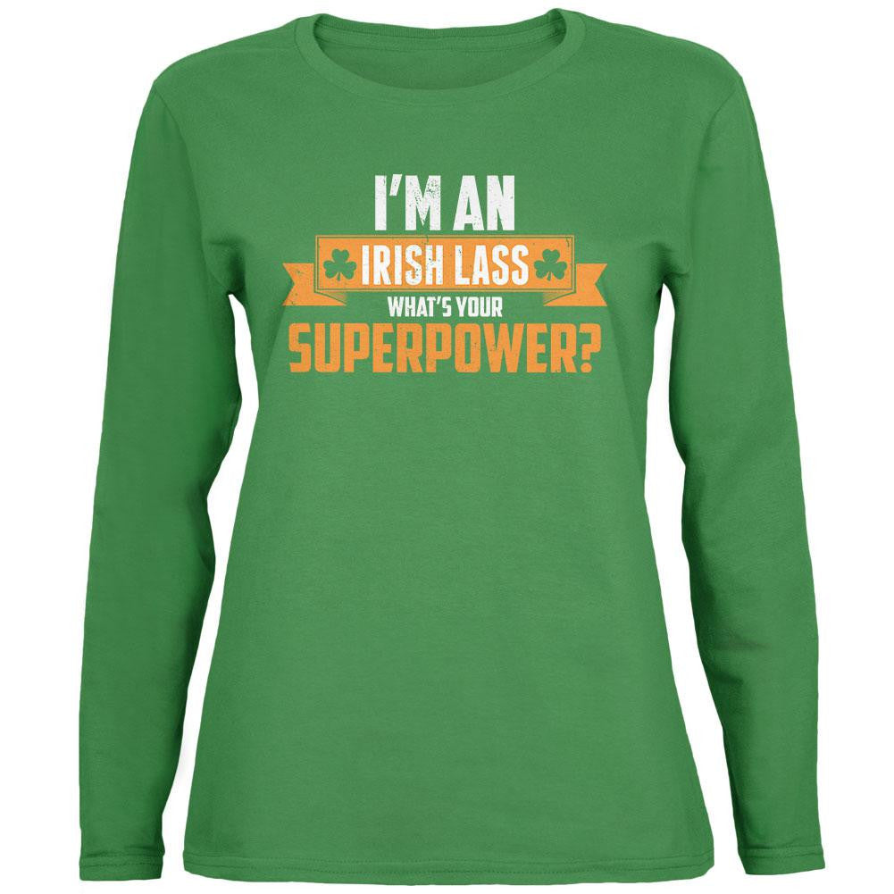 I'm an Irish Lass What's Your Superpower Green Womens Long Sleeve T-Shirt Women's Long Sleeves Old Glory 2XL Green