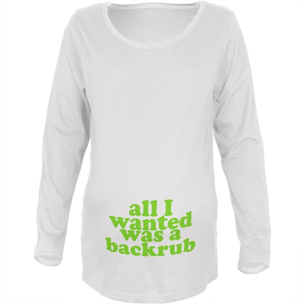 All I Wanted Back Rub Funny White Maternity Soft Long Sleeve T-Shirt Maternity Long Sleeve T-Shirts Old Glory 2XL White