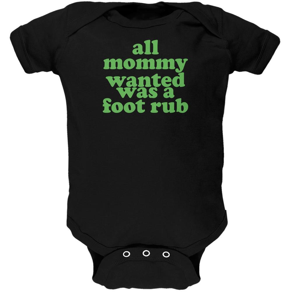 Mommy Wanted a Foot Rub Funny Black Soft Baby One Piece Baby One Piece Old Glory 0-3M Black