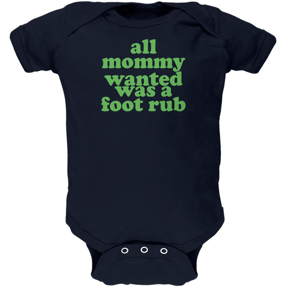 Mommy Wanted a Foot Rub Funny Navy Soft Baby One Piece Baby One Piece Old Glory 0-3M Blue