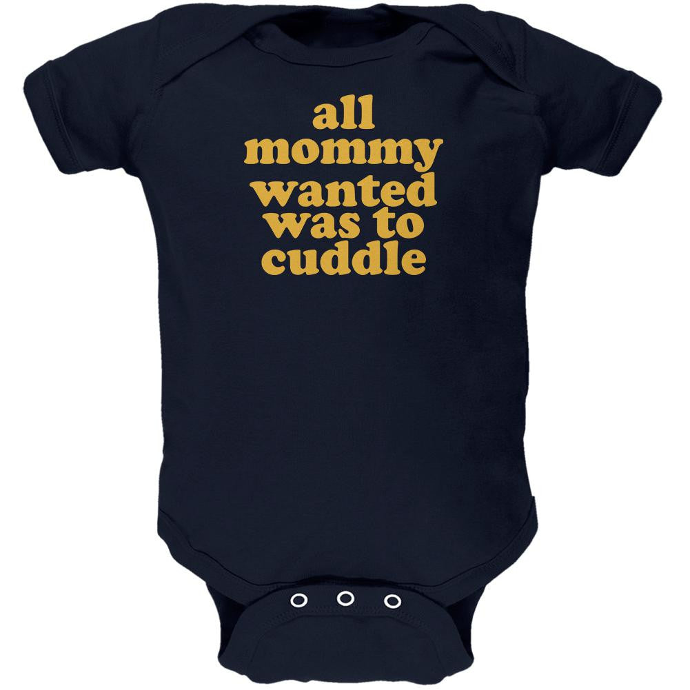 Mommy Wanted to Cuddle Funny Navy Soft Baby One Piece Baby One Piece Old Glory 0-3M Blue