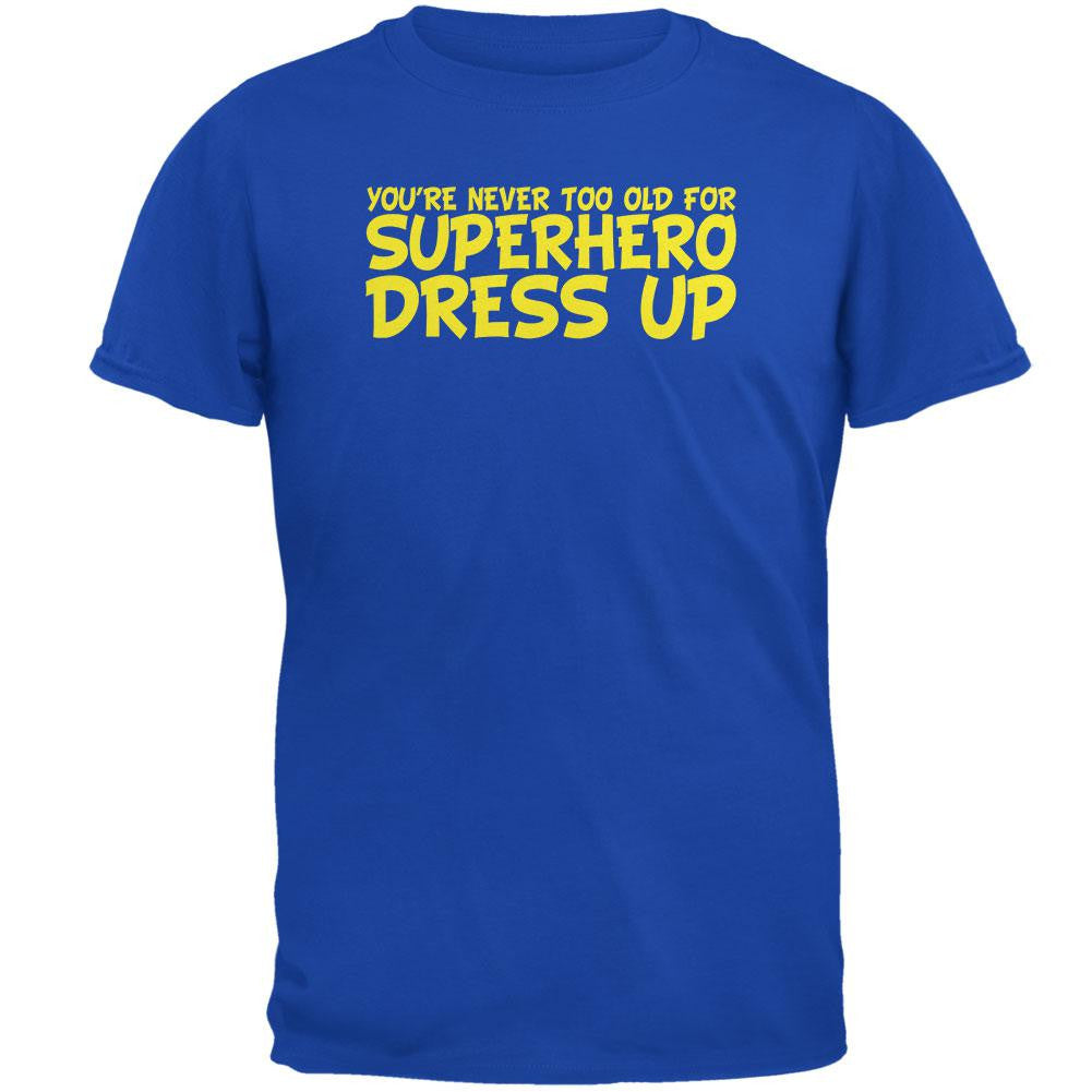 Never Too Old Superhero Dress Up Royal Adult T Shirt Old Glory