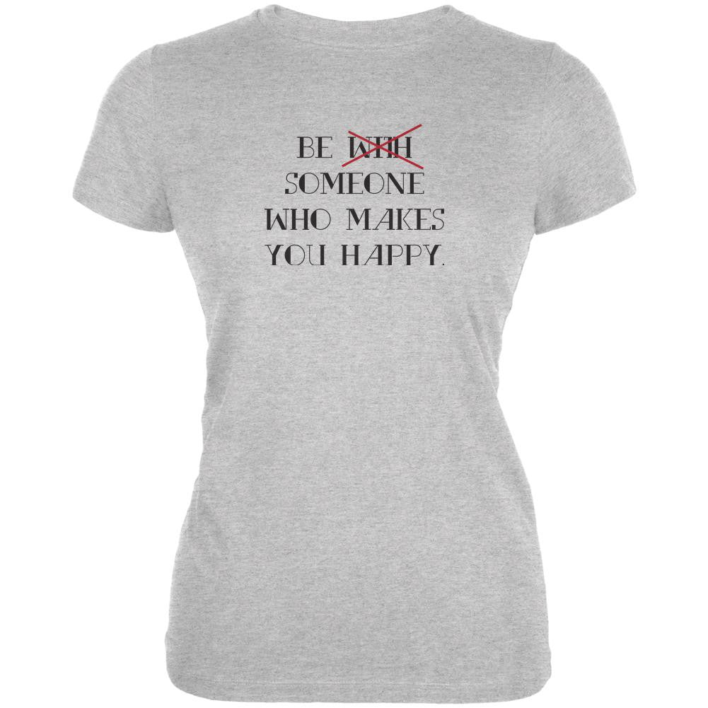 Be Someone that Makes You Happy Heather Grey Juniors Soft T-Shirt Juniors T-Shirts Old Glory 2XL Grey