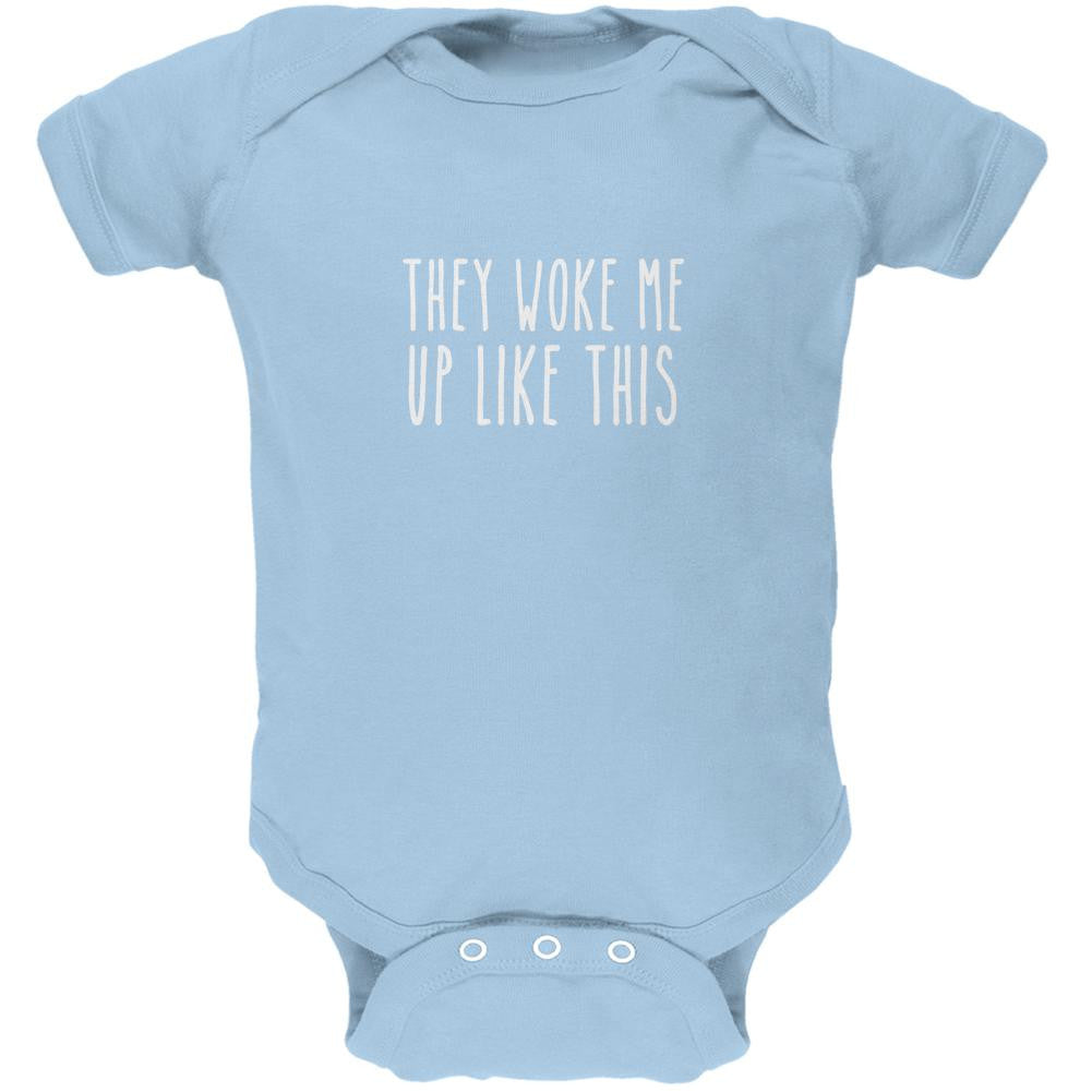 They Woke Me Up Like This Light Blue Soft Baby One Piece Baby One Piece Old Glory 0-3M Blue