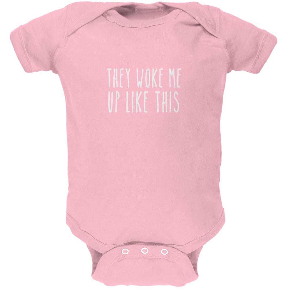 They Woke Me Up Like This Light Pink Soft Baby One Piece Baby One Piece Old Glory 0-3M Pink