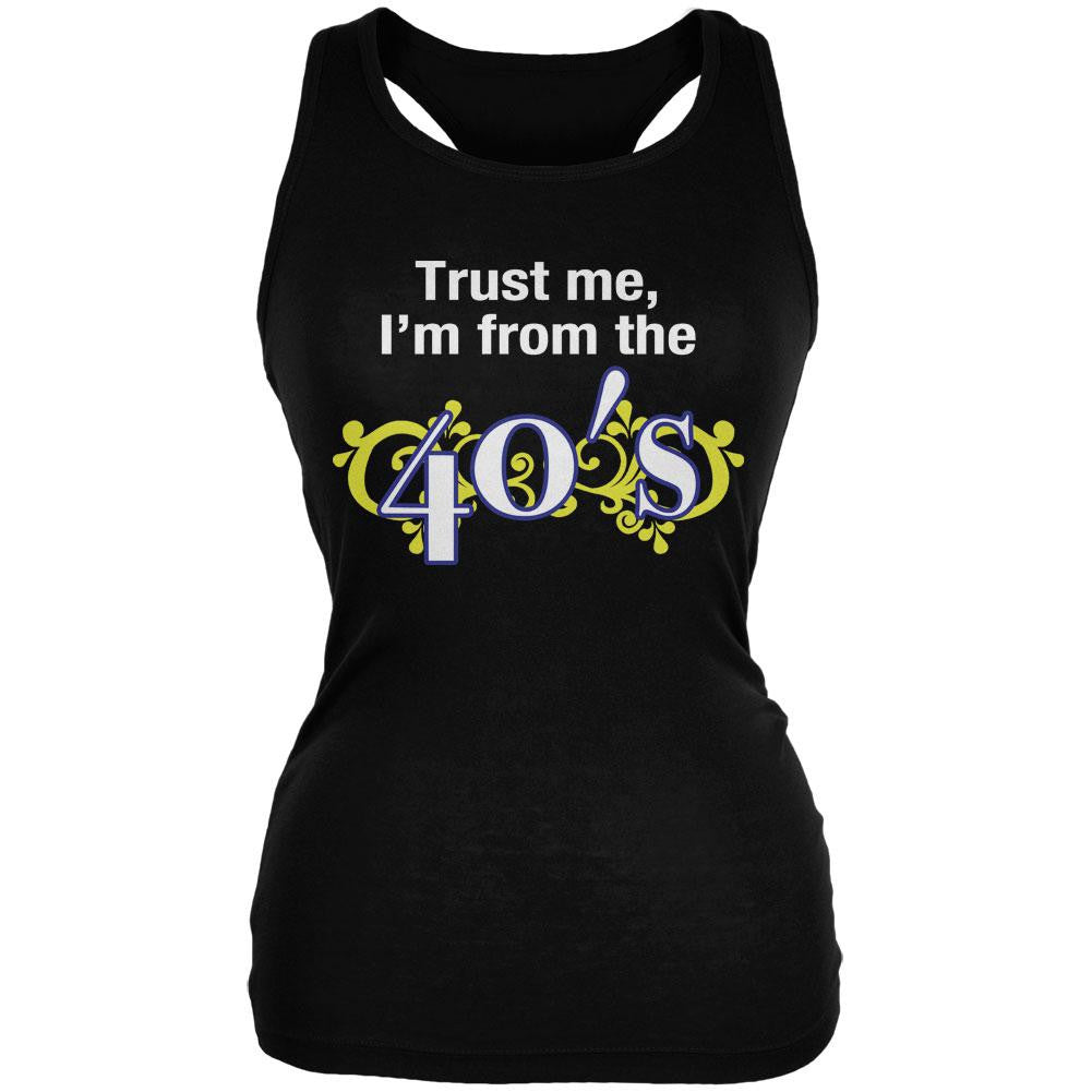 Trust Me I'm from the 40's Black Juniors Soft Tank Top Juniors Tank Tops Old Glory 2XL Black