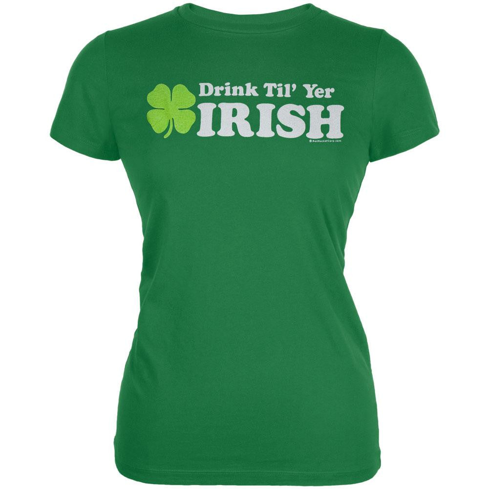 Drink Til Yer Irish Juniors T-Shirt Juniors T-Shirts Old Glory