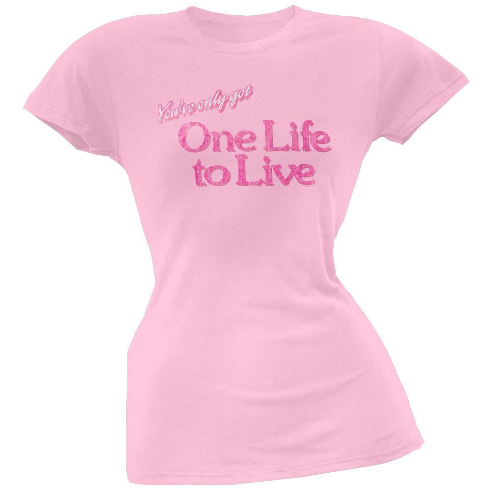 One Life To Live - You've Only Got Juniors T-Shirt Juniors T-Shirts One Live to Live SM Pink