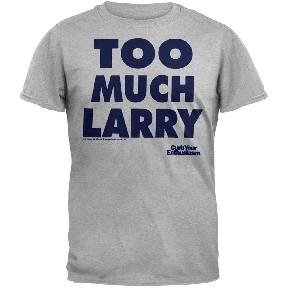 Curb Your Enthusiasm - Too Much Larry Soft T-Shirt Men's T-Shirts Curb Your Enthusiasm 2XL Grey