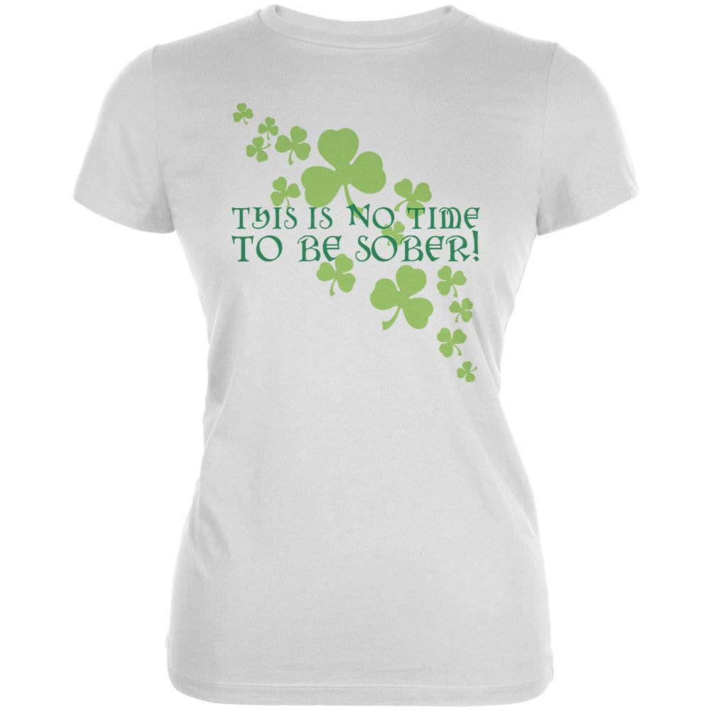 St. Patricks Day - No Time To Be Sober Juniors T-Shirt Juniors T-Shirts Old Glory LG White