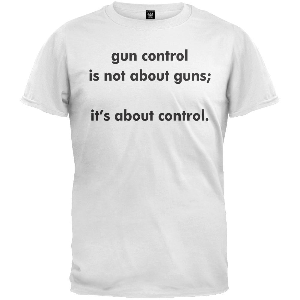 Gun Control Is Not About Guns Its About Control White T-Shirt Men's T-Shirts Old Glory