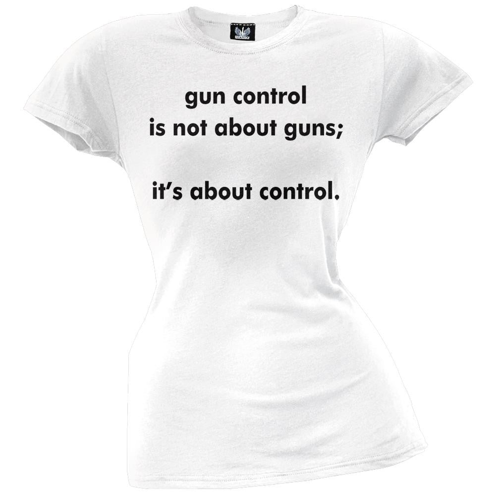 Gun Control Is Not About Guns White Juniors T-Shirt Juniors T-Shirts Old Glory