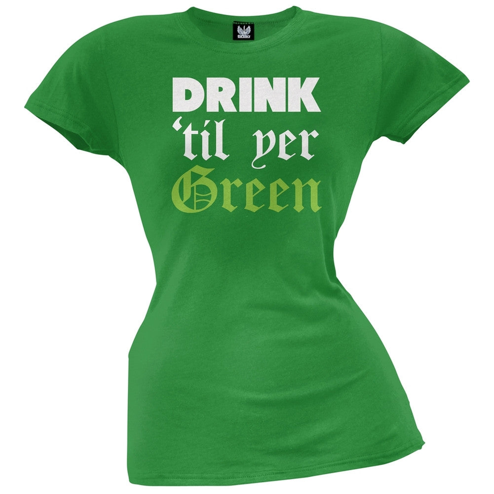 Drink 'til Yer Green Juniors T-Shirt Juniors T-Shirts Old Glory SM Green