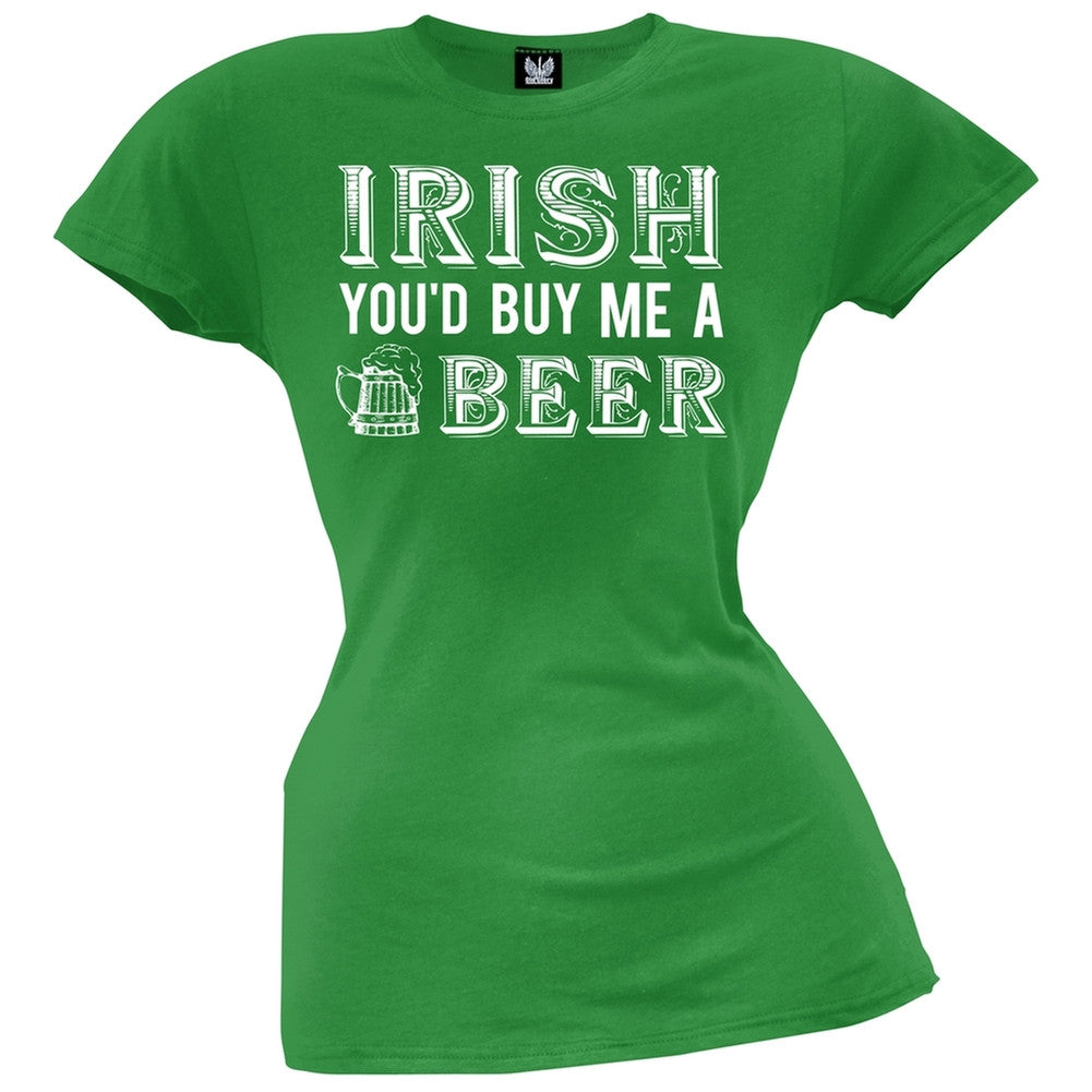 St. Patricks Day - Irish You'd Buy Me A Beer Green Juniors T-Shirt Juniors T-Shirts Old Glory SM Green