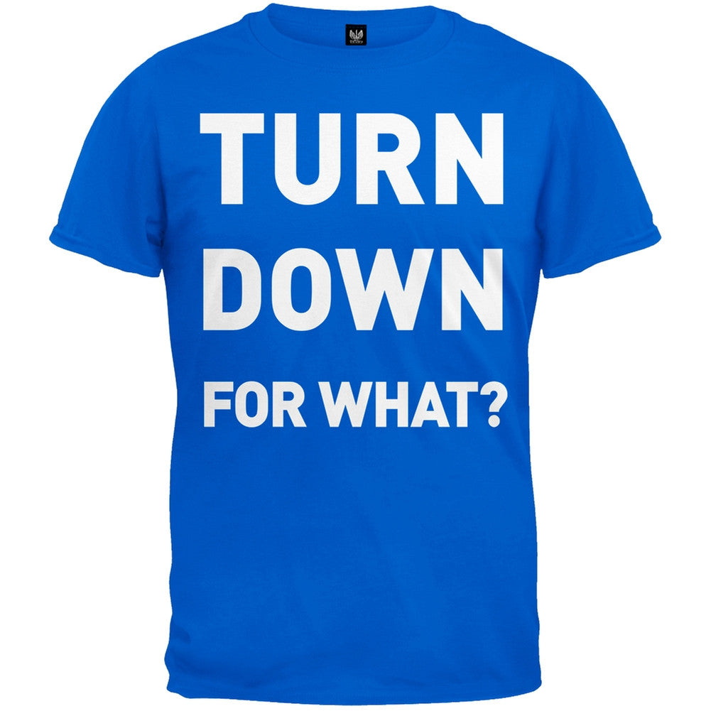 Turn Down For What Blue T-Shirt Men's T-Shirts Old Glory 2XL Blue