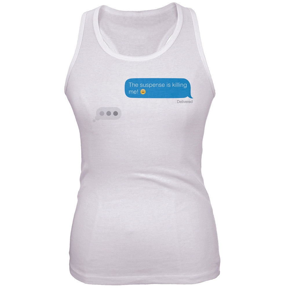 The Suspense is Killing Me Text Juniors Tank Top Juniors Tank Tops Old Glory