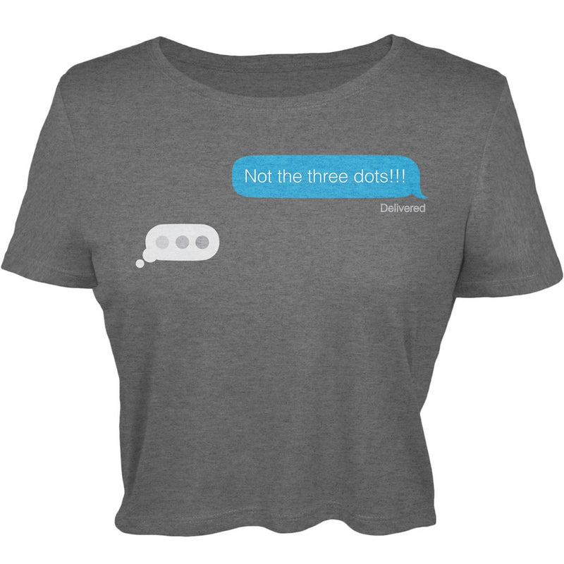 Not the 3 dots!! Text Juniors T-Shirt Juniors T-Shirts Old Glory