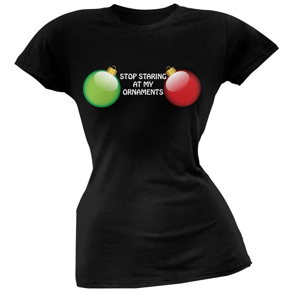 Stop Staring At My Ornaments Black Soft Juniors T-Shirt Juniors T-Shirts Old Glory