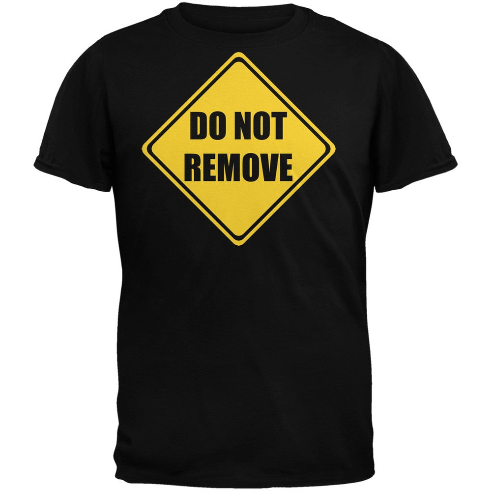 Do Not Remove Caution Sign Black Adult T-Shirt Men's T-Shirts Old Glory 2XL Black