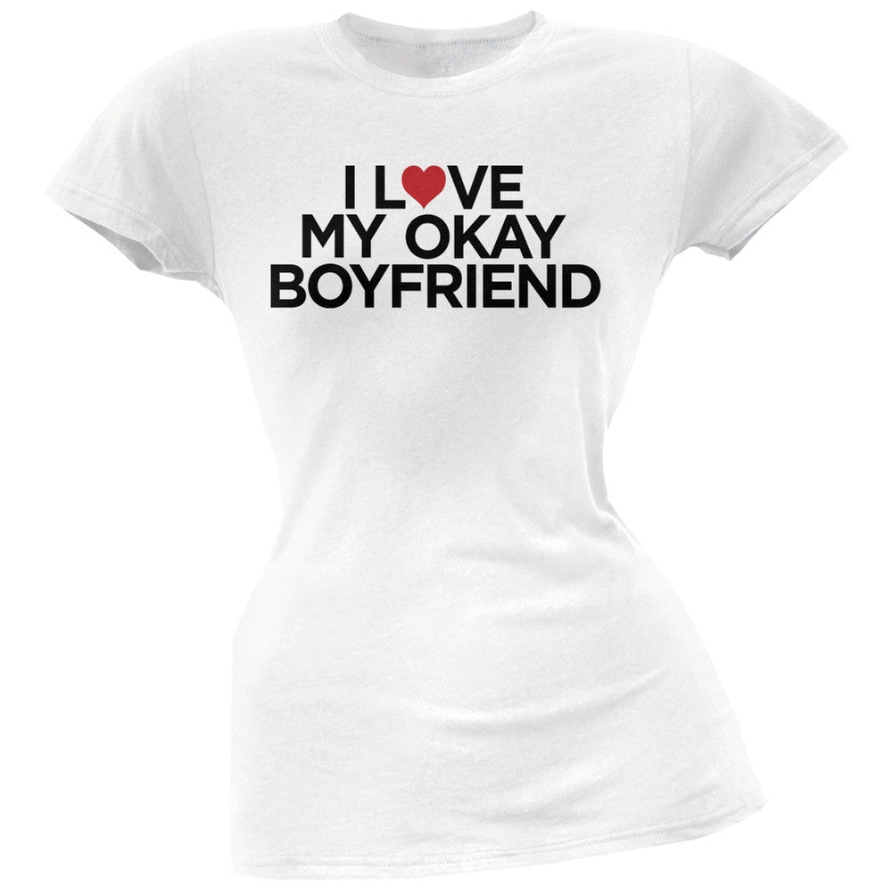 I Love My Okay Boyfriend White Soft Juniors T-Shirt Juniors T-Shirts Old Glory