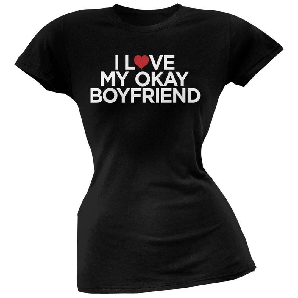 I Love My Okay Boyfriend White Soft Juniors T-Shirt Juniors T-Shirts Old Glory