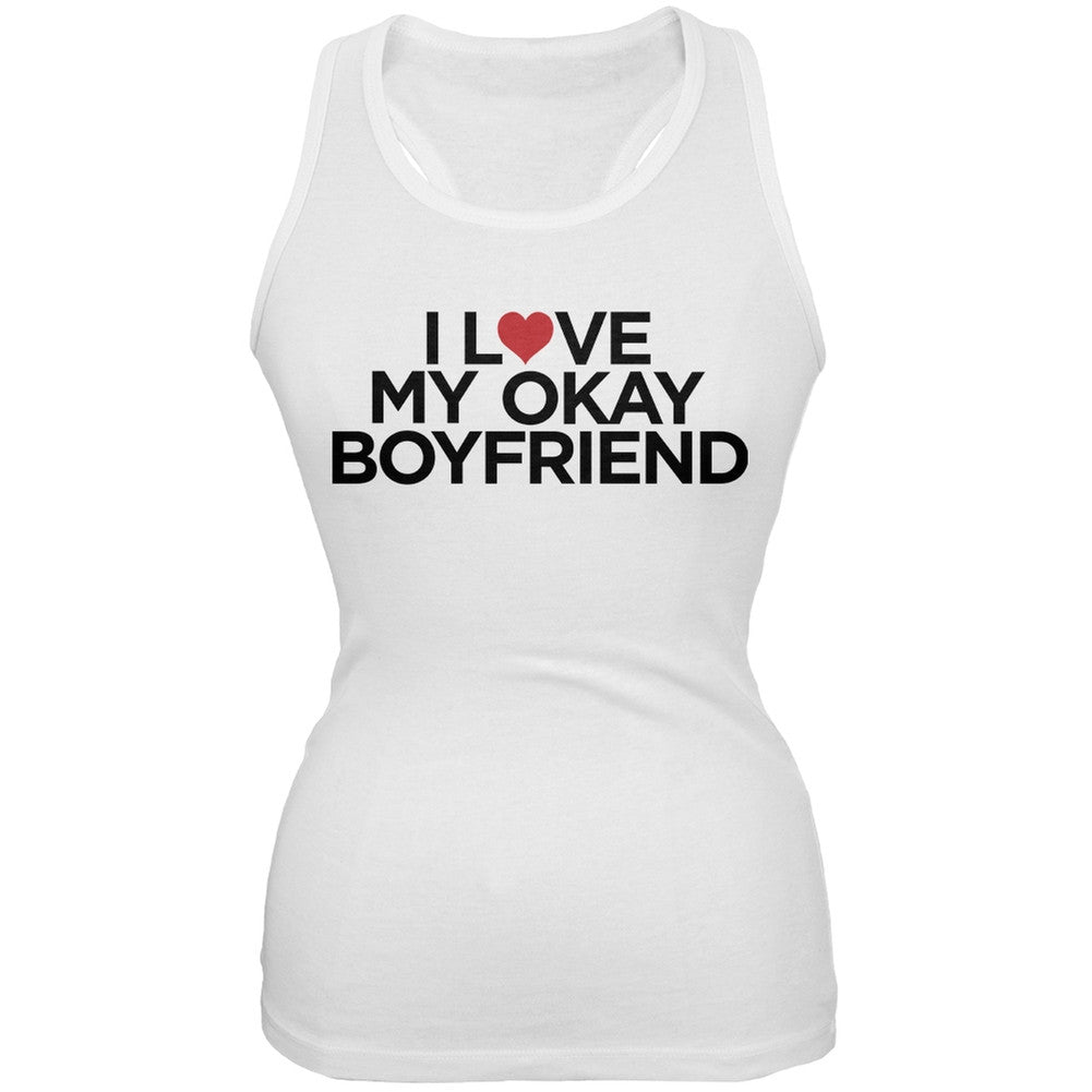 I Love My Okay Boyfriend White Juniors Tank Top Juniors Tank Tops Old Glory 2XL White