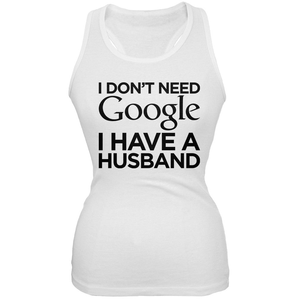 I Don't Need Google I Have a Husband White Juniors Soft Tank Top Juniors Tank Tops Old Glory 2XL White