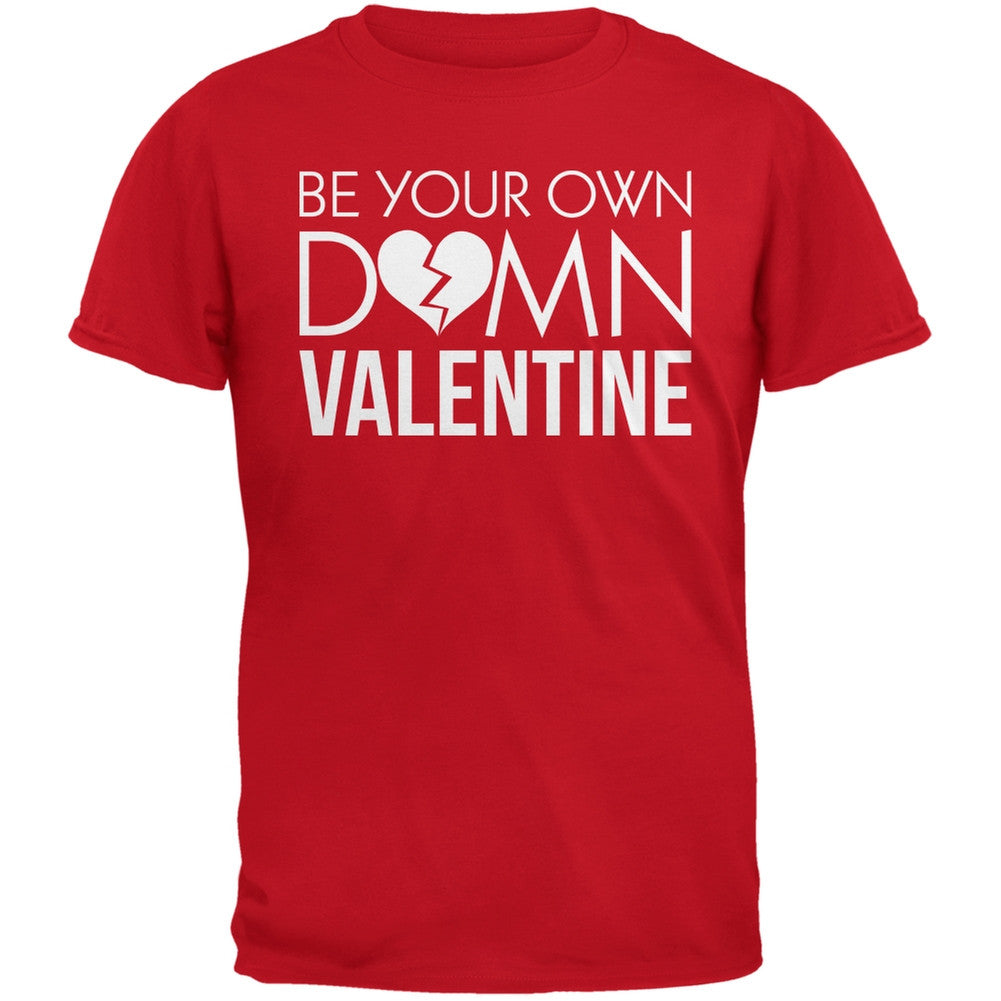 Be Your Own Damn Valentine Red Adult T-Shirt Men's T-Shirts Old Glory 2XL Red