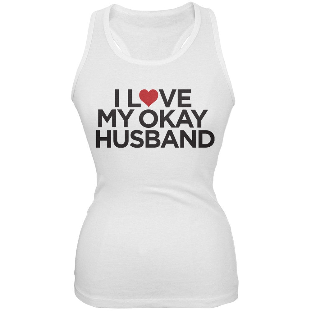 I Love My Okay Husband White Juniors Soft Tank Top Juniors Tank Tops Old Glory 2XL White