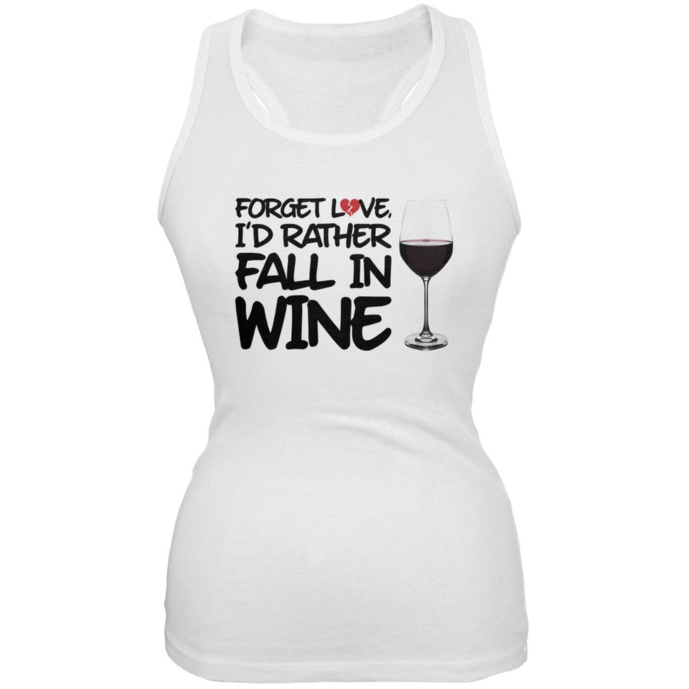 Forget Love, I'd Rather Fall in Wine White Juniors Soft Tank Top Juniors Tank Tops Old Glory 2XL White