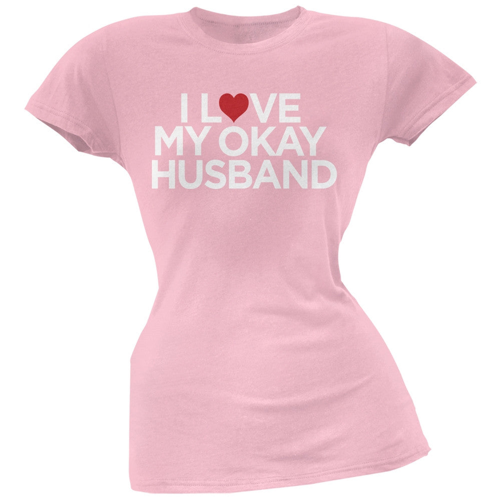 I Love My Okay Husband Pink Soft Juniors T-Shirt Juniors T-Shirts Old Glory