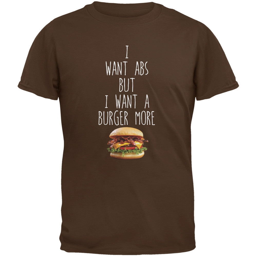 I Want Abs But I Want A Burger More Brown Adult T-Shirt Men's T-Shirts Old Glory 2XL Brown