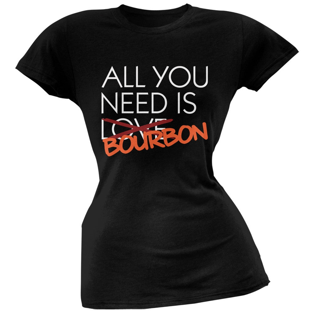 All You Need is Bourbon, Not Love Black Soft Juniors T-Shirt Juniors T-Shirts Old Glory SM Black